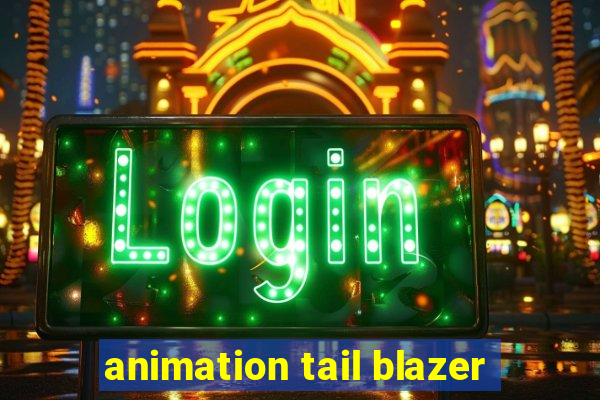 animation tail blazer